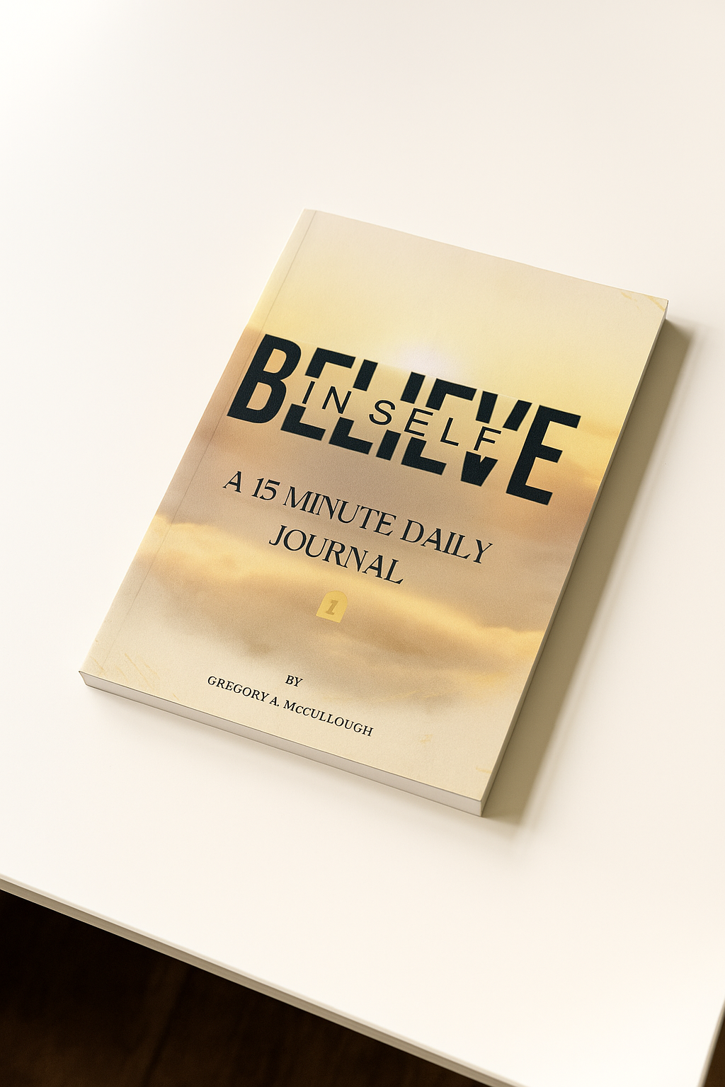 BELIEVE IN SELF 15 MIN DAILY 30 DAY JOURNAL